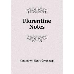 

Книга Florentine Notes