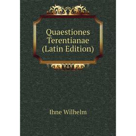 

Книга Quaestiones Terentianae (Latin Edition)