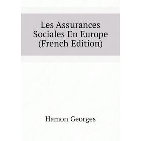

Книга Les Assurances Sociales En Europe