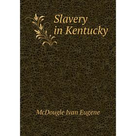 

Книга Slavery in Kentucky