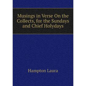 

Книга Musings in Verse On the Collects, for the Sundays and Chief Holydays