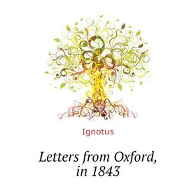 

Книга Letters from Oxford, in 1843