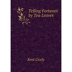 

Книга Telling Fortunes by Tea Leaves