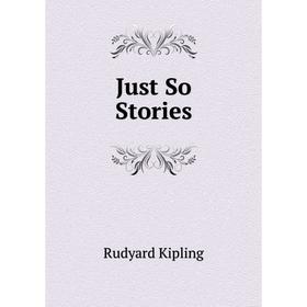 

Книга Just So Stories