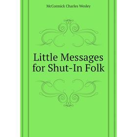 

Книга Little Messages for Shut-In Folk