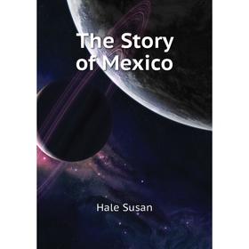 

Книга The Story of Mexico