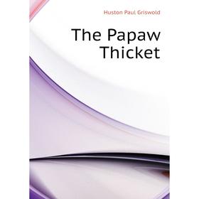 

Книга The Papaw Thicket