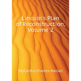 

Книга Lincoln's Plan of Reconstruction, Volume 2