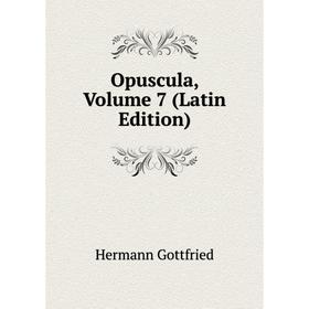 

Книга Opuscula, Volume 7