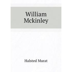 

Книга William Mckinley