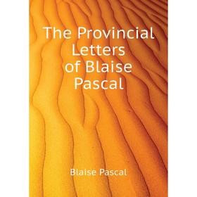 

Книга The Provincial Letters of Blaise Pascal