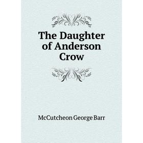 

Книга The Daughter of Anderson Crow