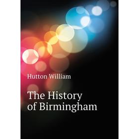 

Книга The History of Birmingham