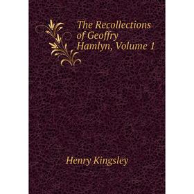

Книга The Recollections of Geoffry Hamlyn. Volume 1. Kingsley Henry