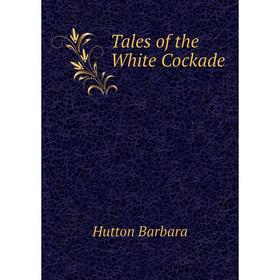 

Книга Tales of the White Cockade