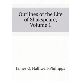 

Книга Outlines of the Life of Shakspeare, Volume 1