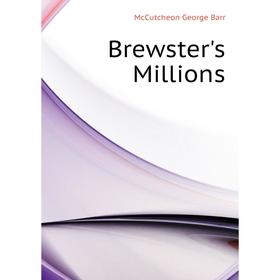 

Книга Brewster's Millions