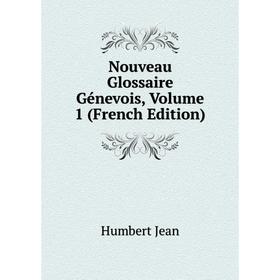 

Книга Nouveau Glossaire Génevois, Volume 1