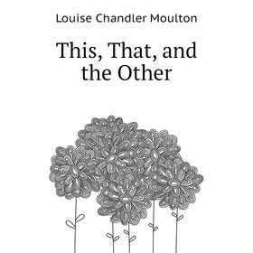 

Книга This, That, and the Other