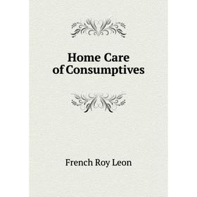 

Книга Home Care of Consumptives