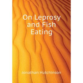 

Книга On Leprosy and Fish Eating