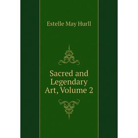 

Книга Sacred and Legendary Art. Volume 2