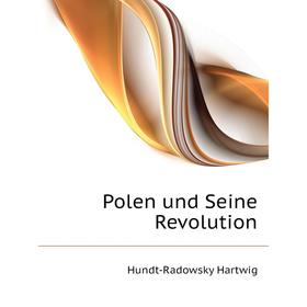 

Книга Polen und Seine Revolution