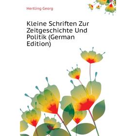 

Книга Kleine schriften Zur ZeitGeschichte Und Politik