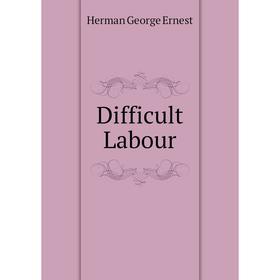 

Книга Difficult Labour