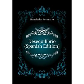 

Книга Desequilibrio (Spanish Edition)