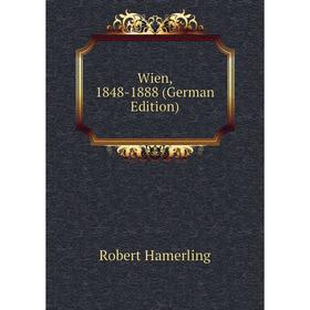 

Книга Wien, 1848 - 1888 (German Edition)