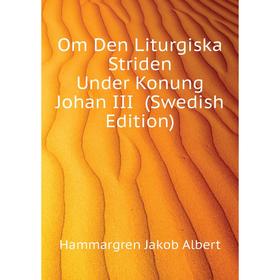 

Книга Om Den Liturgiska Striden Under Konung Johan III (Swedish Edition)