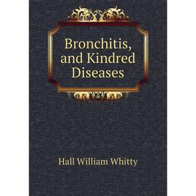 

Книга Bronchitis, and Kindred Diseases