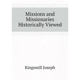 

Книга Missions and Missionaries Historically Viewed