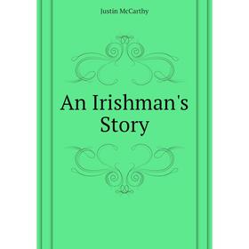 

Книга An Irishman's Story
