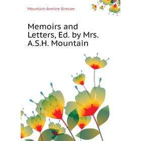 

Книга Memoirs and Letters, Ed by Mrs ASH Mountain