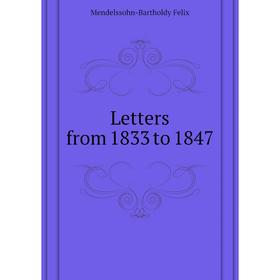 

Книга Letters from 1833 to 1847