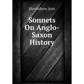 

Книга Sonnets On Anglo-Saxon History