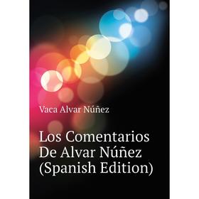 

Книга Los Comentarios De Alvar Núñez