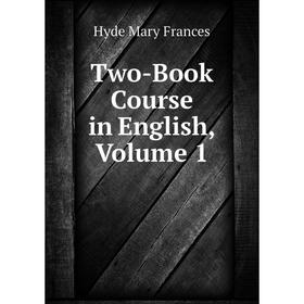 

Книга Two-Book Course in English. Volume 1