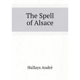 

Книга The Spell of Alsace