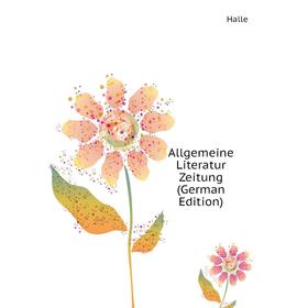 

Книга Allgemeine Literatur Zeitung (German Edition)