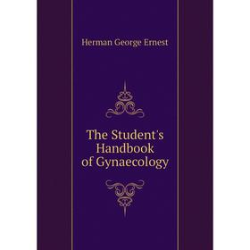 

Книга The Student's Handbook of Gynaecology. Herman George Ernest