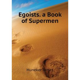 

Книга Egoists. a Book of Supermen