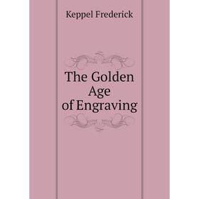 

Книга The Golden Age of Engraving