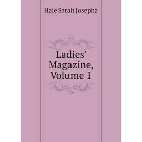 

Книга Ladies' Magazine, Volume 1