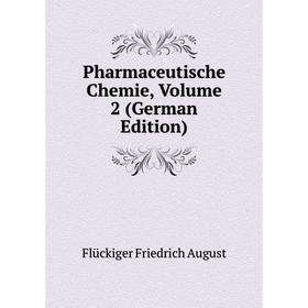 

Книга Pharmaceutische Chemie. Volume 2 (German Edition). Flückiger Friedrich August