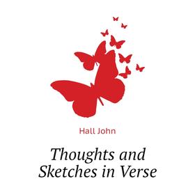 

Книга Thoughts and Sketches in Verse