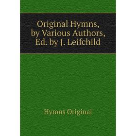 

Книга Original Hymns, by Various Authors, Ed by J Leifchild