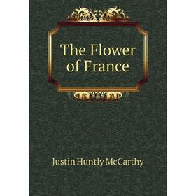 

Книга The Flower of France